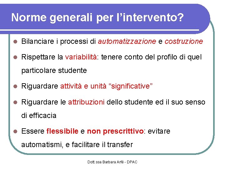 Norme generali per l’intervento? Bilanciare i processi di automatizzazione e costruzione Rispettare la variabilità: