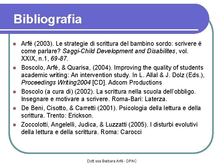 Bibliografia Arfé (2003). Le strategie di scrittura del bambino sordo: scrivere è come parlare?