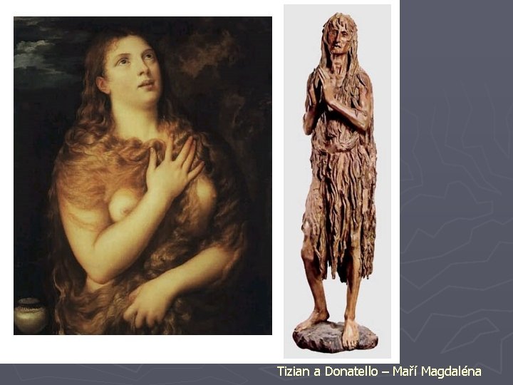 Tizian a Donatello – Maří Magdaléna 