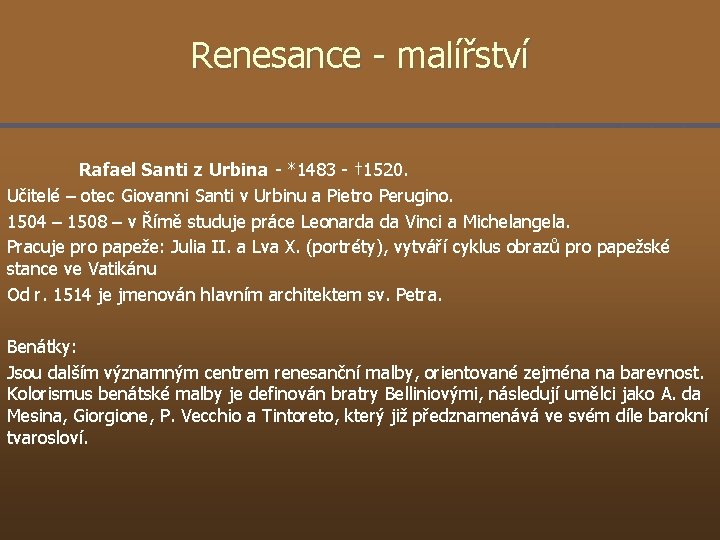 Renesance - malířství Rafael Santi z Urbina - *1483 - † 1520. Učitelé –