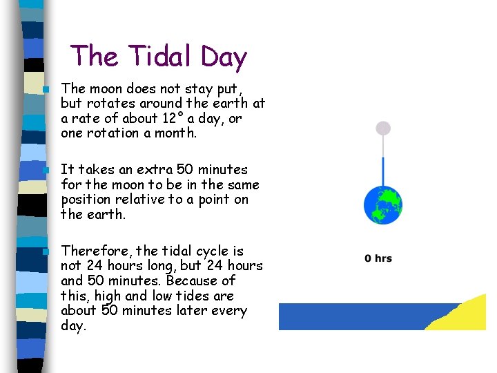 The Tidal Day n The moon does not stay put, but rotates around the