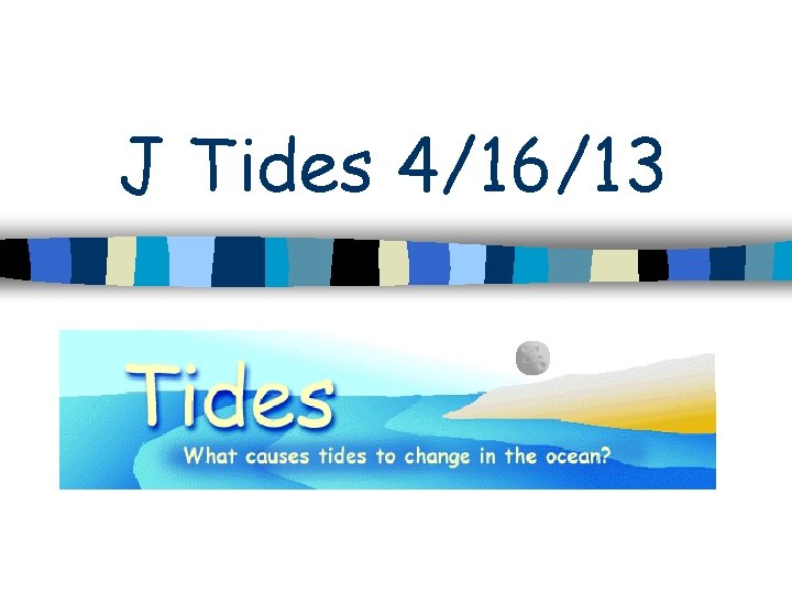 J Tides 4/16/13 