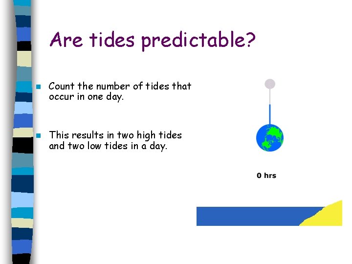 Are tides predictable? n Count the number of tides that occur in one day.