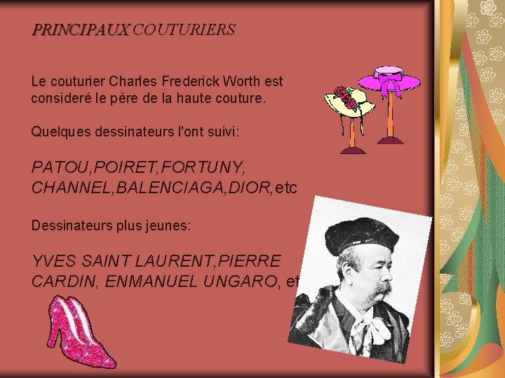 PRINCIPAUX COUTURIERS Le couturier Charles Frederick Worth est consideré le père de la haute