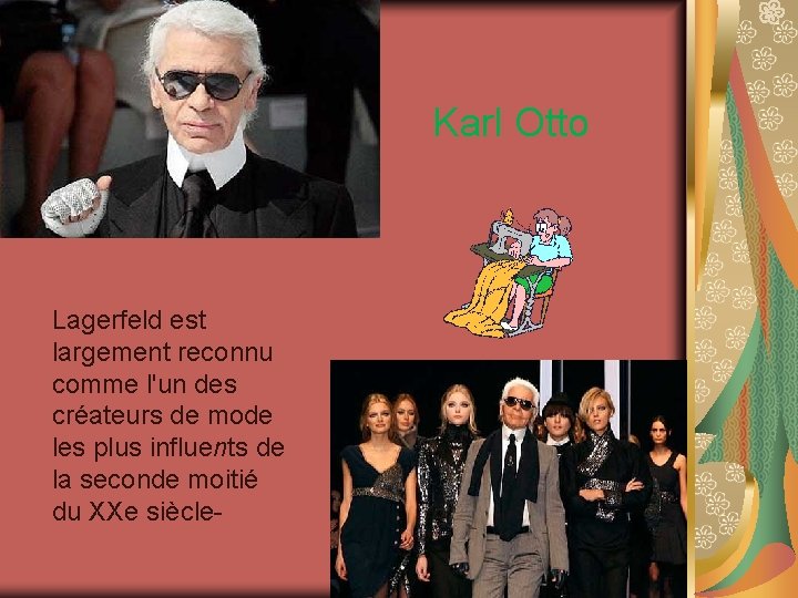 Karl Otto Lagerfeld est largement reconnu comme l'un des créateurs de mode les plus