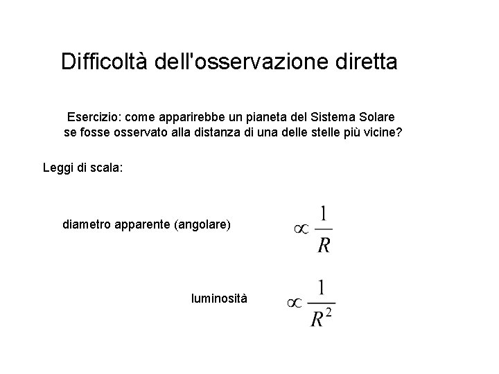 Difficoltà dell'osservazione diretta Esercizio: come apparirebbe un pianeta del Sistema Solare se fosservato alla