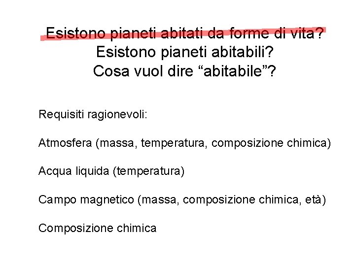 Esistono pianeti abitati da forme di vita? Esistono pianeti abitabili? Cosa vuol dire “abitabile”?