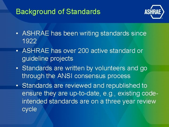 Background of Standards • ASHRAE has been writing standards since 1922 • ASHRAE has Background of Standards • ASHRAE has been writing standards since 1922 • ASHRAE has