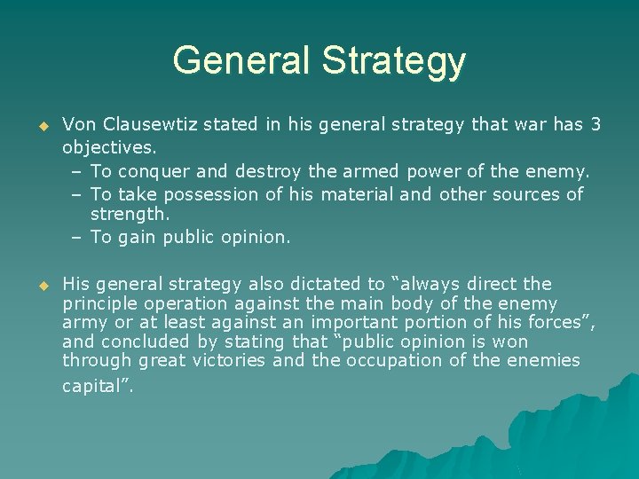 General Strategy u Von Clausewtiz stated in his general strategy that war has 3