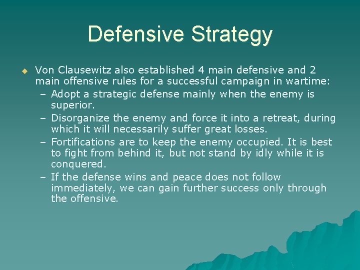 Defensive Strategy u Von Clausewitz also established 4 main defensive and 2 main offensive