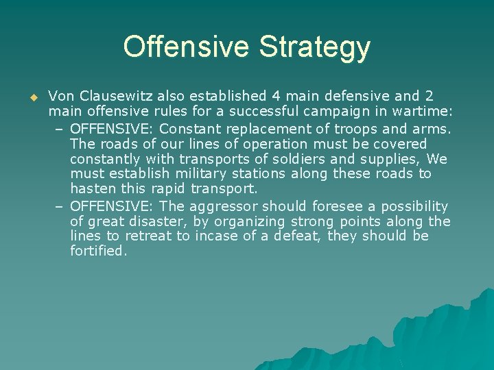 Offensive Strategy u Von Clausewitz also established 4 main defensive and 2 main offensive