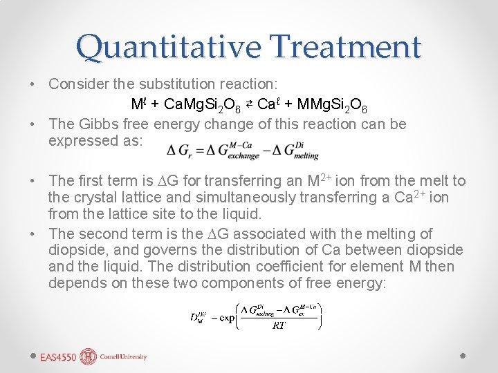 Quantitative Treatment • Consider the substitution reaction: Mℓ + Ca. Mg. Si 2 O