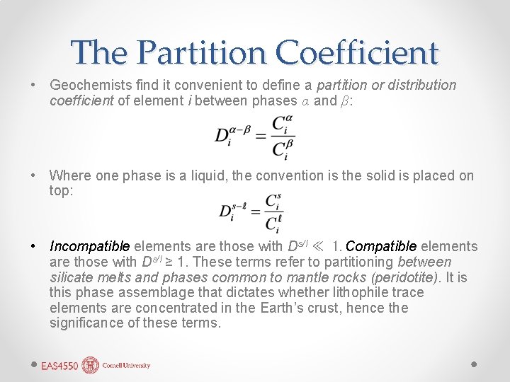 The Partition Coefficient • Geochemists find it convenient to define a partition or distribution