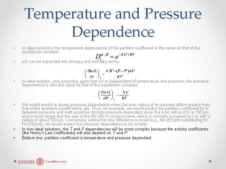 Temperature and Pressure Dependence • In ideal solutions, the temperature dependence of the partition