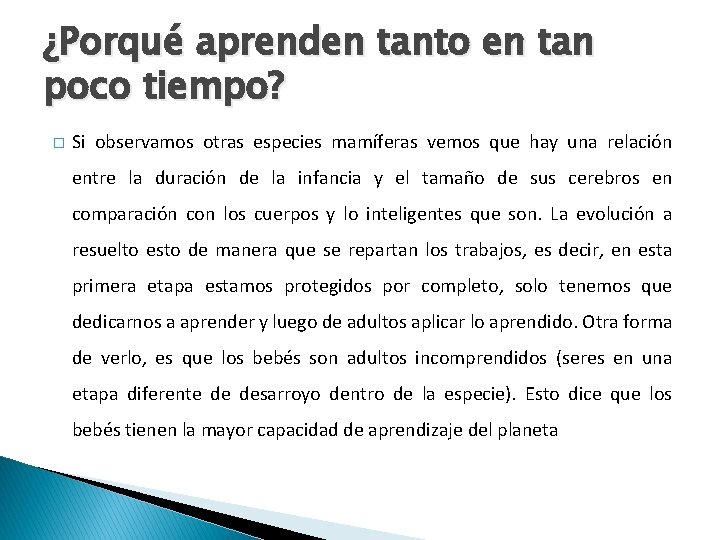 ¿Porqué aprenden tanto en tan poco tiempo? � Si observamos otras especies mamíferas vemos