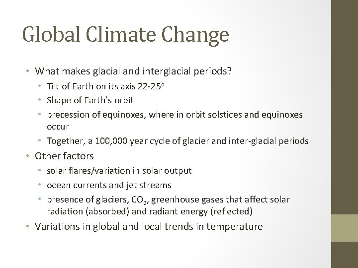 Global Climate Change • What makes glacial and interglacial periods? • Tilt of Earth