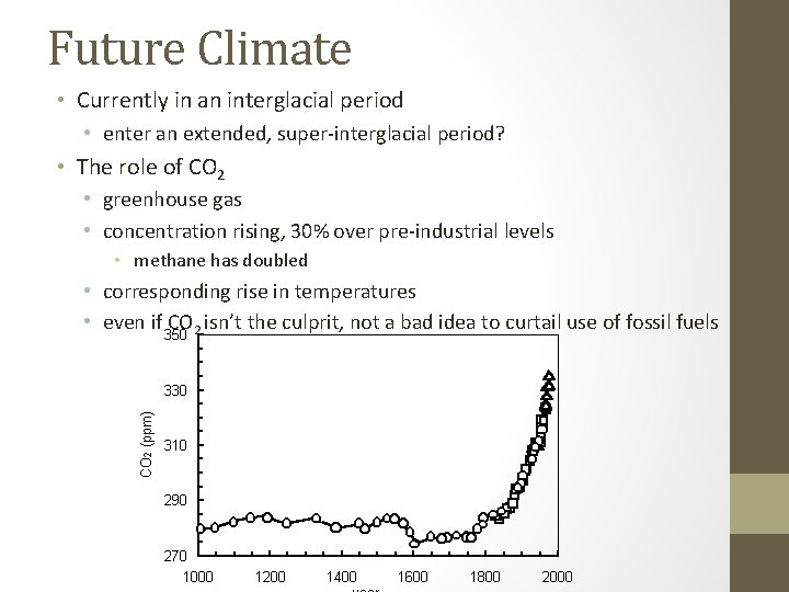 Future Climate • Currently in an interglacial period • enter an extended, super-interglacial period?