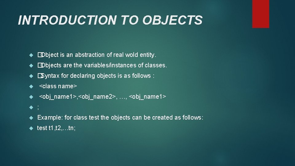 INTRODUCTION TO OBJECTS � Object is an abstraction of real wold entity. � Objects INTRODUCTION TO OBJECTS � Object is an abstraction of real wold entity. � Objects