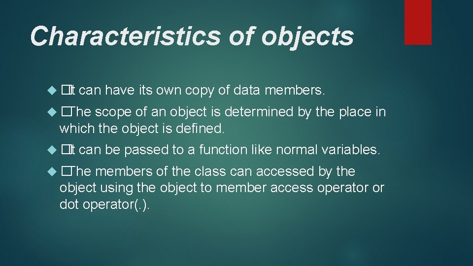 Characteristics of objects � It can have its own copy of data members. � Characteristics of objects � It can have its own copy of data members. �
