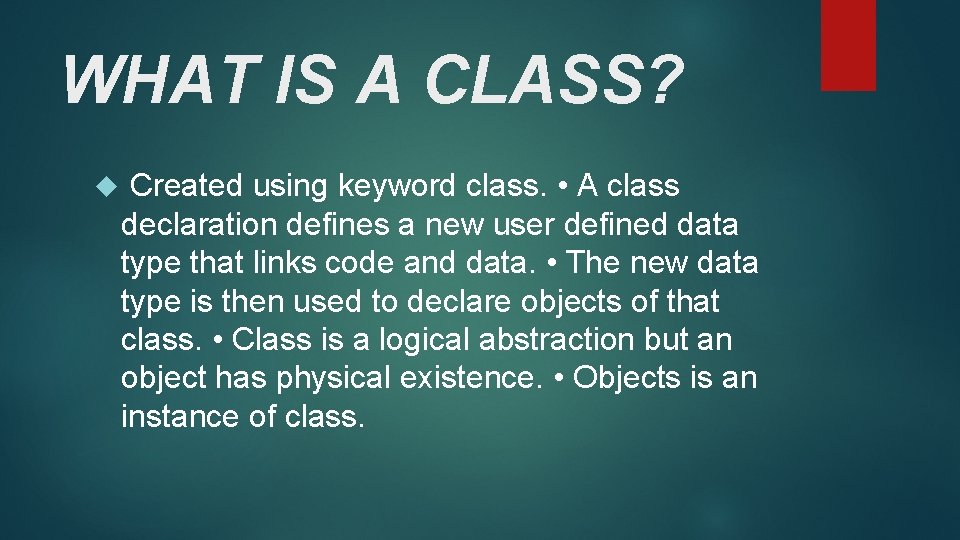 WHAT IS A CLASS? Created using keyword class. • A class declaration defines a WHAT IS A CLASS? Created using keyword class. • A class declaration defines a