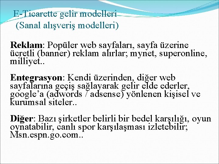 E-Ticarette gelir modelleri (Sanal alışveriş modelleri) Reklam: Popüler web sayfaları, sayfa üzerine ücretli (banner)