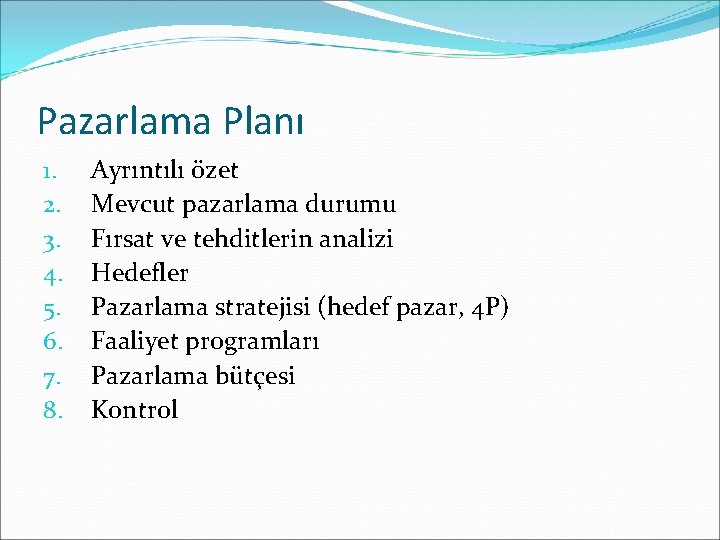 Pazarlama Planı 1. 2. 3. 4. 5. 6. 7. 8. Ayrıntılı özet Mevcut pazarlama