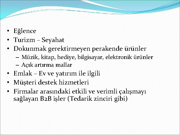  • Eğlence • Turizm – Seyahat • Dokunmak gerektirmeyen perakende ürünler – Müzik,