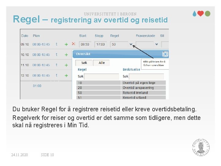 UNIVERSITETET I BERGEN Regel – registrering av overtid og reisetid Du bruker Regel for