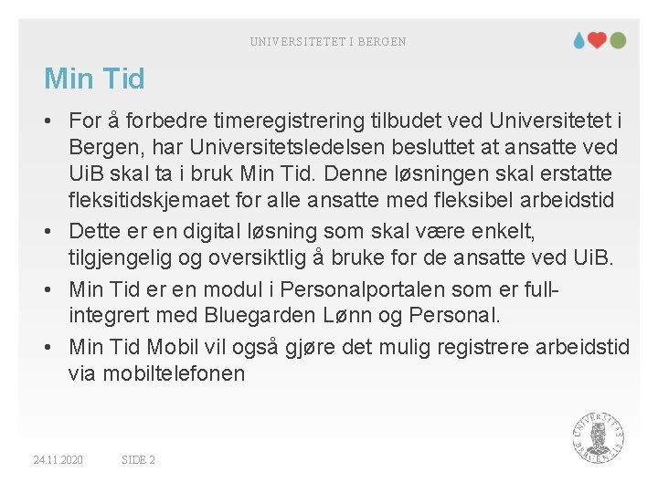 UNIVERSITETET I BERGEN Min Tid • For å forbedre timeregistrering tilbudet ved Universitetet i