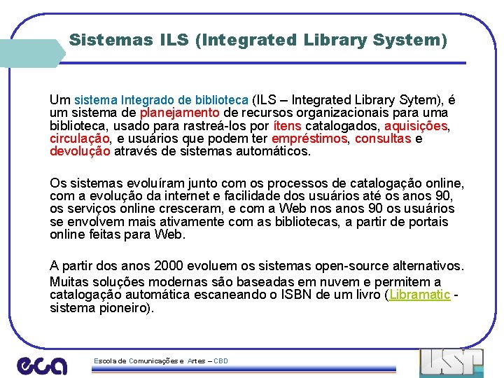 Sistemas ILS (Integrated Library System) Um sistema Integrado de biblioteca (ILS – Integrated Library