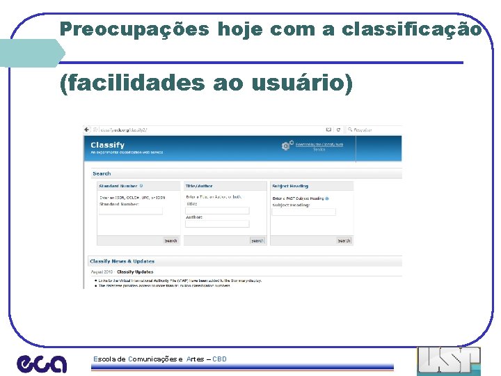 Preocupações hoje com a classificação (facilidades ao usuário) Escola de Comunicações e Artes –