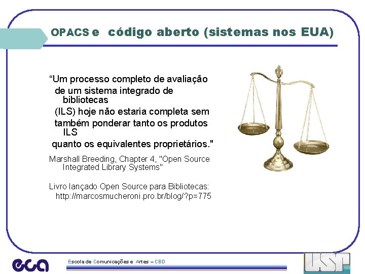 OPACS e código aberto (sistemas nos EUA) “Um processo completo de avaliação de um