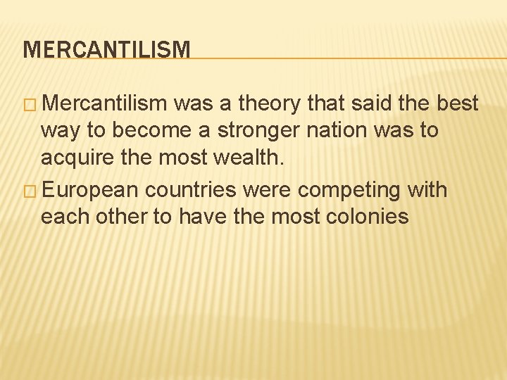 MERCANTILISM � Mercantilism was a theory that said the best way to become a