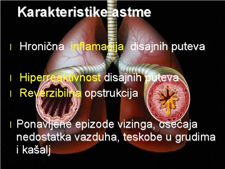 Karakteristike astme l Hronična inflamacija disajnih puteva l Hiperreaktivnost disajnih puteva Reverzibilna opstrukcija l