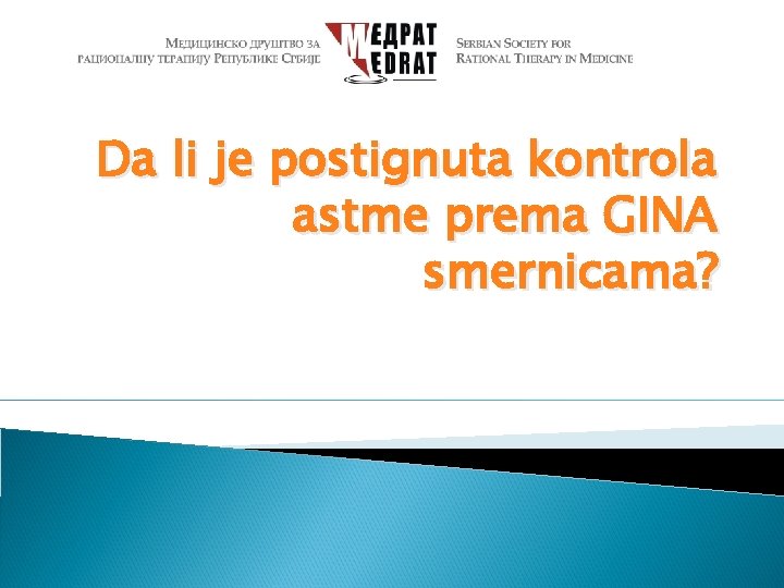 Da li je postignuta kontrola astme prema GINA smernicama? 