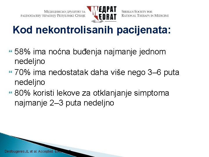 Kod nekontrolisanih pacijenata: 58% ima noćna buđenja najmanje jednom nedeljno 70% ima nedostatak daha