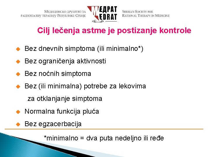 Cilj lečenja astme je postizanje kontrole u Bez dnevnih simptoma (ili minimalno*) u Bez