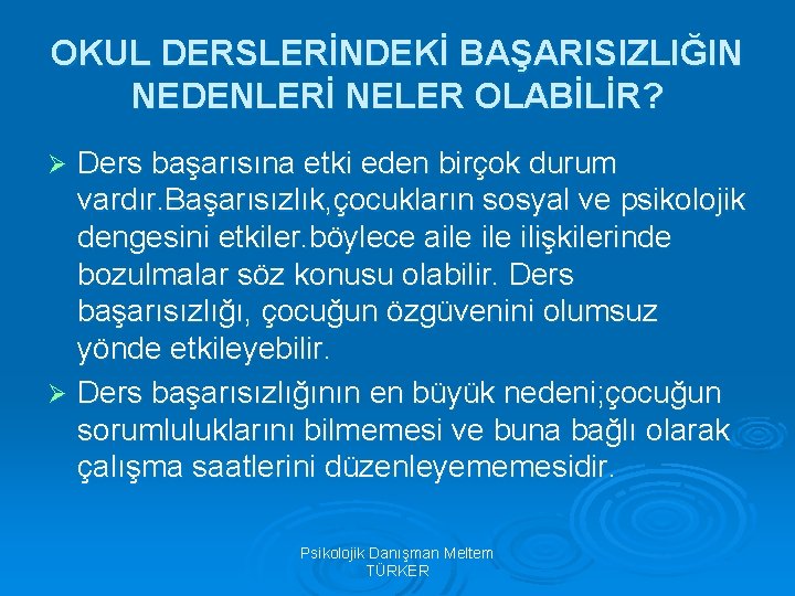 OKUL DERSLERİNDEKİ BAŞARISIZLIĞIN NEDENLERİ NELER OLABİLİR? Ders başarısına etki eden birçok durum vardır. Başarısızlık,