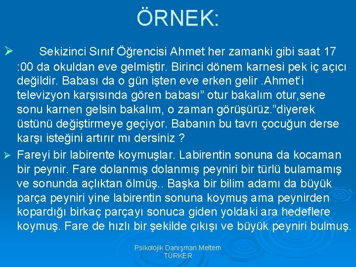 ÖRNEK: Ø Sekizinci Sınıf Öğrencisi Ahmet her zamanki gibi saat 17 : 00 da