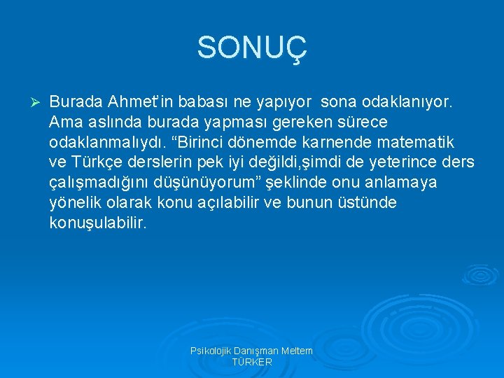 SONUÇ Ø Burada Ahmet’in babası ne yapıyor sona odaklanıyor. Ama aslında burada yapması gereken