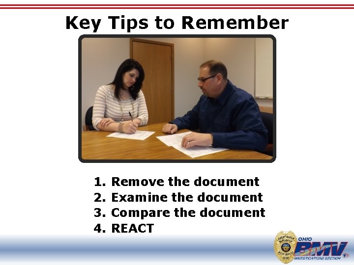 Key Tips to Remember 1. 2. 3. 4. Remove the document Examine the document