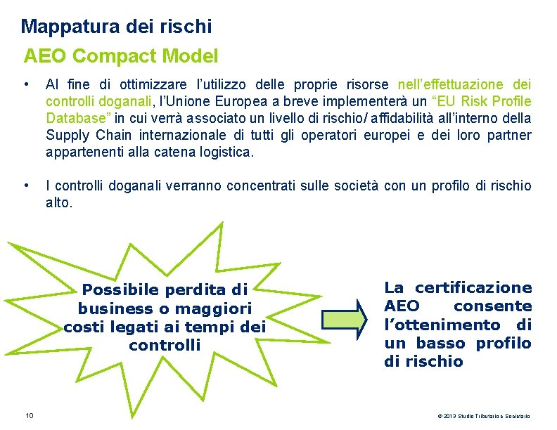 Mappatura dei rischi AEO Compact Model • Al fine di ottimizzare l’utilizzo delle proprie