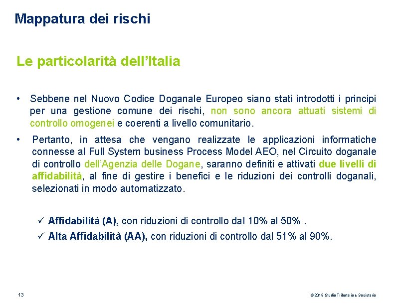 Mappatura dei rischi Le particolarità dell’Italia • Sebbene nel Nuovo Codice Doganale Europeo siano