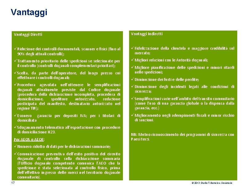 Vantaggi Diretti Vantaggi Indiretti üRiduzione dei controlli documentali, scanner e fisici (fino al 90%