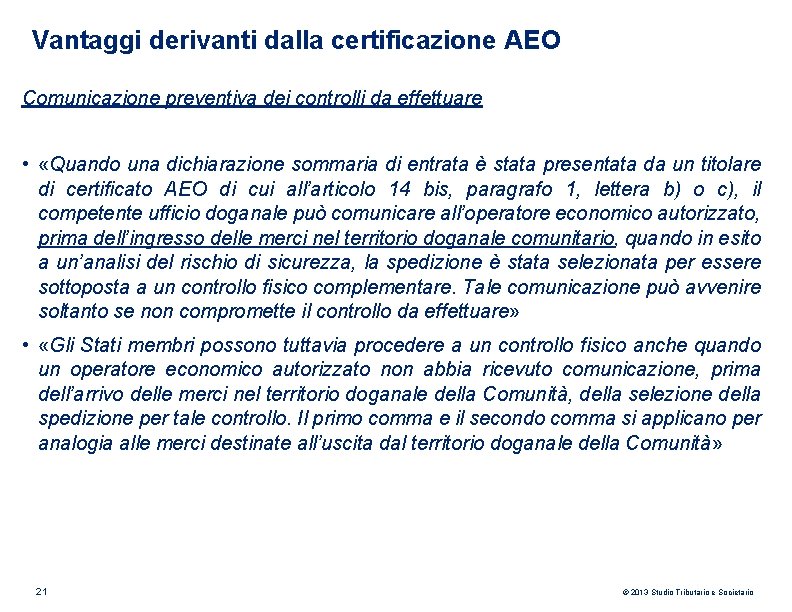 Vantaggi derivanti dalla certificazione AEO Comunicazione preventiva dei controlli da effettuare • «Quando una