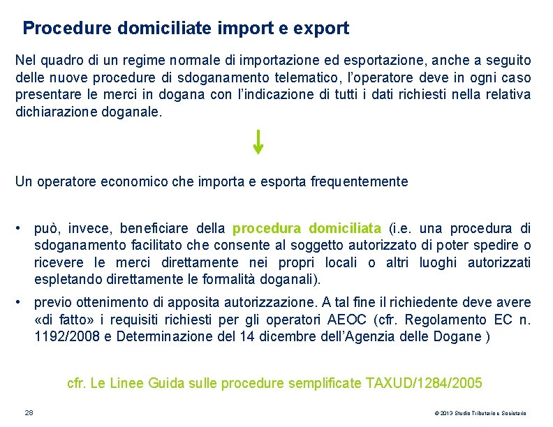 Procedure domiciliate import e export Nel quadro di un regime normale di importazione ed