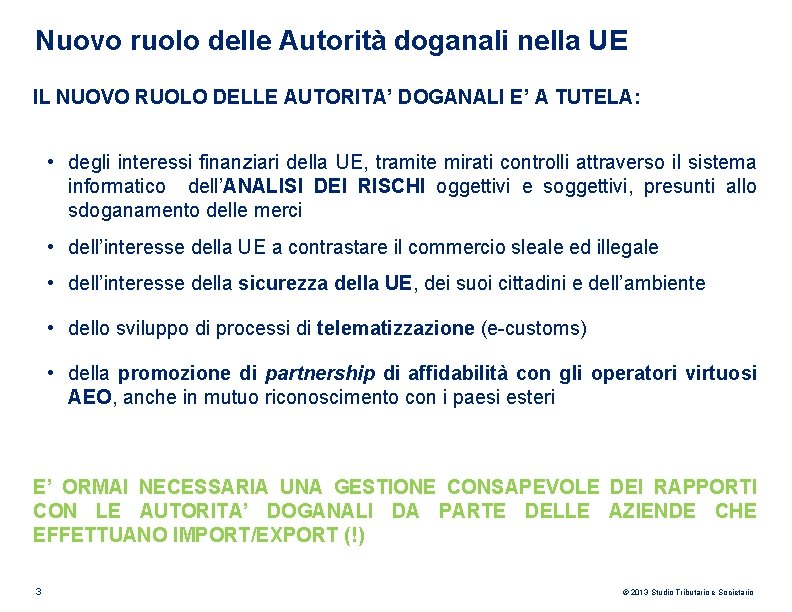 Nuovo ruolo delle Autorità doganali nella UE IL NUOVO RUOLO DELLE AUTORITA’ DOGANALI E’