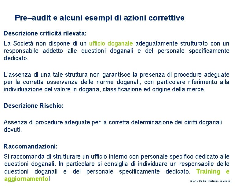 Pre–audit e alcuni esempi di azioni correttive Descrizione criticità rilevata: La Società non dispone