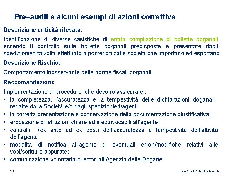 Pre–audit e alcuni esempi di azioni correttive Descrizione criticità rilevata: Identificazione di diverse casistiche