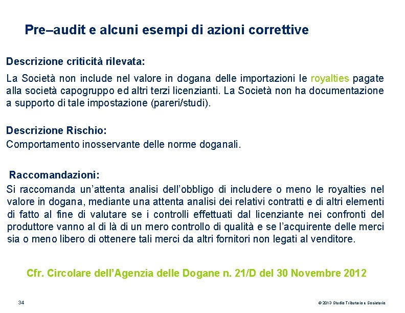 Pre–audit e alcuni esempi di azioni correttive Descrizione criticità rilevata: La Società non include